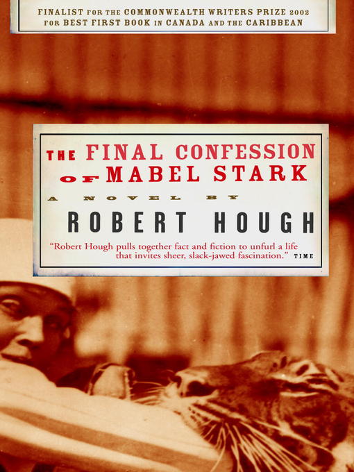 Title details for The Final Confession of Mabel Stark by Robert Hough - Available